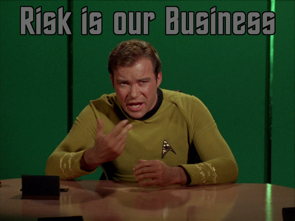 Captain Kirk risk is our business